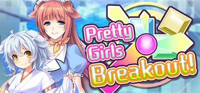 Pretty Girls Breakout! - Banner Image