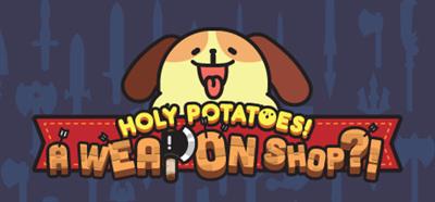 Holy Potatoes! A Weapon Shop?! - Banner Image