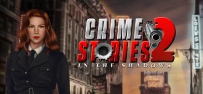 Crime Stories 2: In the Shadows - Banner Image