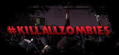 #KILLALLZOMBIES - Banner Image