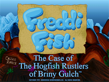 Freddi Fish 4: The Case of the Hogfish Rustlers of Briny Gulch - Screenshot - Game Title Image