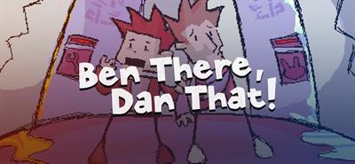 Ben There, Dan That! - Banner Image