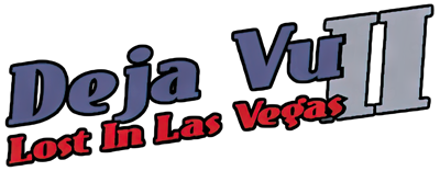 Déjà Vu II: Lost in Las Vegas: MacVenture Series - Clear Logo Image