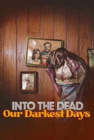 Into The Dead Our Darkest Days