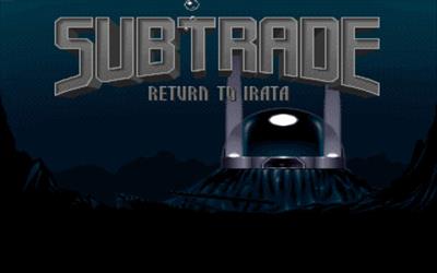 Sub Trade: Return to Irata - Screenshot - Game Title Image