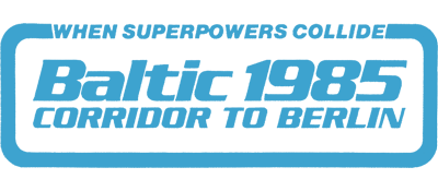 Baltic 1985: When Superpowers Collide: Corridor to Berlin - Clear Logo Image