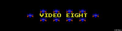 Video Eight - Arcade - Marquee Image