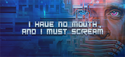 I Have No Mouth And I Must Scream - Banner Image