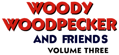 Woody Woodpecker and Friends Volume Three - Clear Logo Image