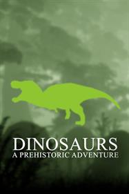 Dinosaurs A Prehistoric Adventure