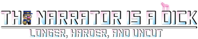 The Narrator is a DICK: Longer, Harder, and Uncut - Clear Logo Image