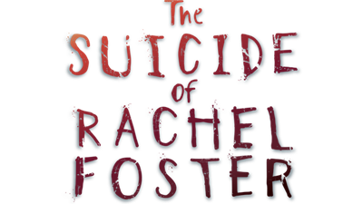 The Suicide of Rachel Foster - Clear Logo Image