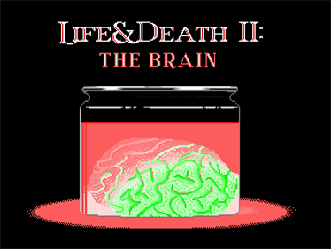 Life & Death II: The Brain - Screenshot - Game Title Image