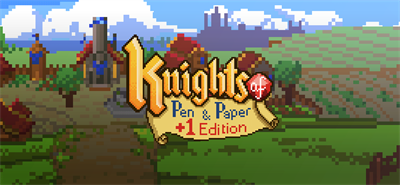 Knights of Pen and Paper +1 Edition - Banner Image