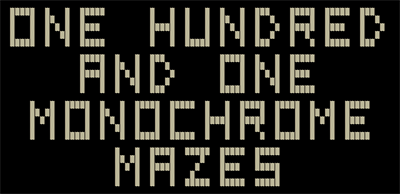 One Hundred and One Monochrome Mazes - Screenshot - Game Title Image