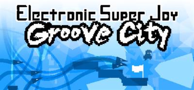 Electronic Super Joy: Groove City - Banner Image