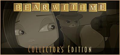 Bear With Me: Collector's Edition - Banner