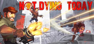Not Dying Today - Banner Image