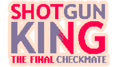 Shotgun King: The Final Checkmate - Clear Logo Image