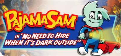 Pajama Sam: No Need To Hide When It's Dark Outside - Banner Image