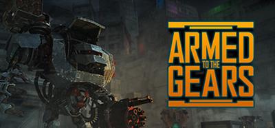 Armed to the Gears - Banner Image