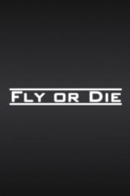 Fly Or Die