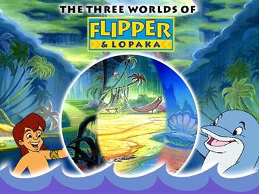 The Three Worlds of Flipper and Lopaka - Screenshot - Game Title Image