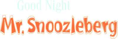 Good Night Mr. Snoozleberg - Clear Logo Image