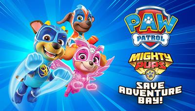 Paw Patrol: Mighty Pups Save Adventure Bay! - Advertisement Flyer - Front Image