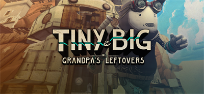 Tiny & Big: Grandpa's Leftovers - Banner Image