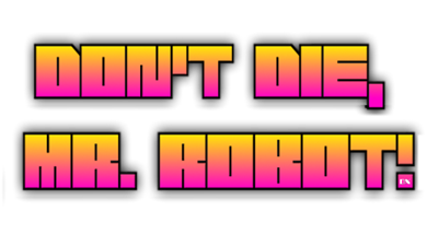 Don't Die, Mr. Robot! DX - Clear Logo Image