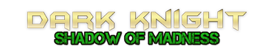 Dark Knight: Shadow of Madness - Clear Logo Image