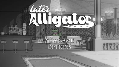 Later Alligator - Screenshot - Game Title Image