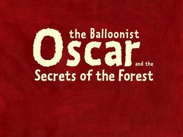Oscar the Balloonist and the Secrets of the Forest - Screenshot - Game Title Image