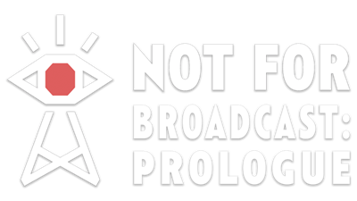 Not For Broadcast: Prologue - Clear Logo Image