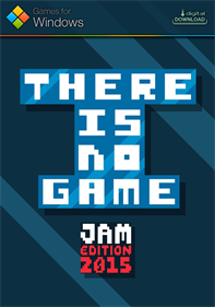 There Is No Game: Jam Edition 2015 - Fanart - Box - Front Image