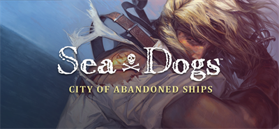 Sea Dogs: City of Abandoned Ships - Banner Image