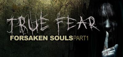 True Fear: Forsaken Souls Part 1 - Banner Image