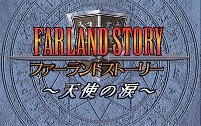 Farland Story: Tenshi no Namida - Screenshot - Game Title Image