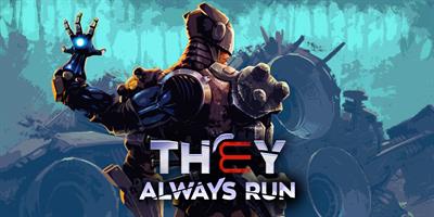 They Always Run - Banner Image