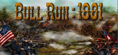 Civil War: Bull Run 1861 - Banner Image