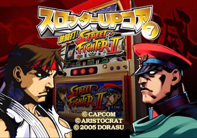 Slotter Up Core 7: Dekitou da! Street Fighter II - Screenshot - Game Title Image