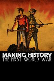 Making History: The First World War