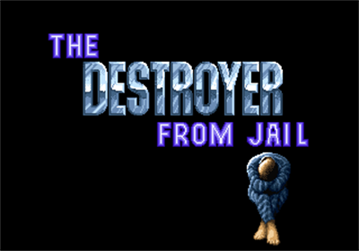 The Destroyer from Jail - Screenshot - Game Title Image