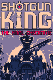 Shotgun King: The Final Checkmate