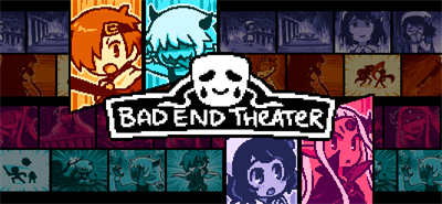 BAD END THEATER - Banner Image