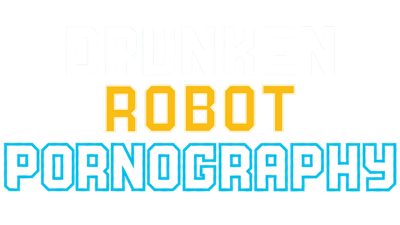 Drunken Robot Pornography - Clear Logo Image
