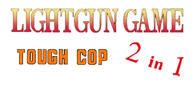 Lightgun Game 2 in 1: Tough Cop / Super Tough Cop - Clear Logo Image