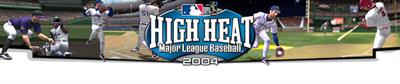 High Heat Major League Baseball 2004 - Banner Image