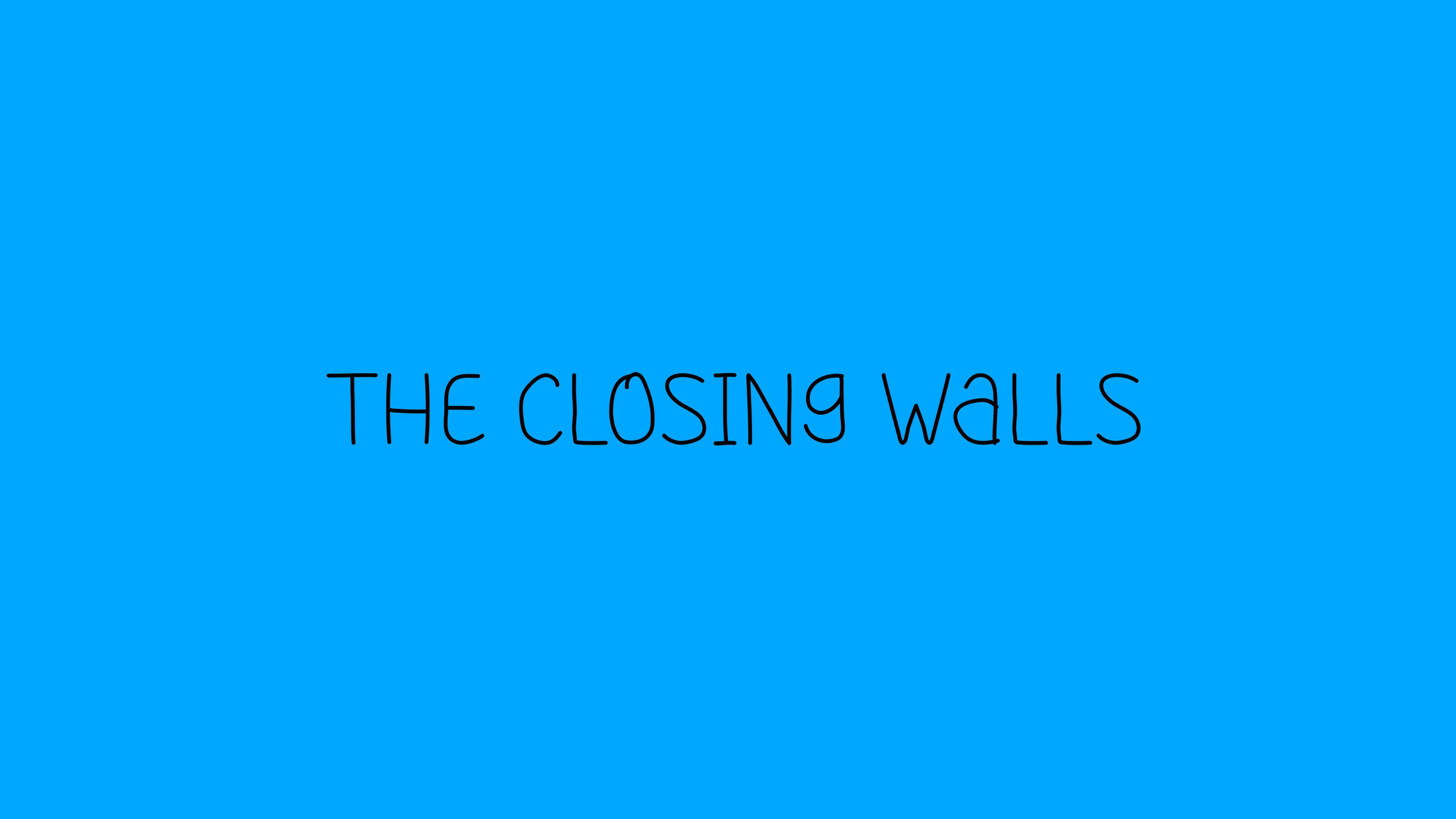 The Closing Walls